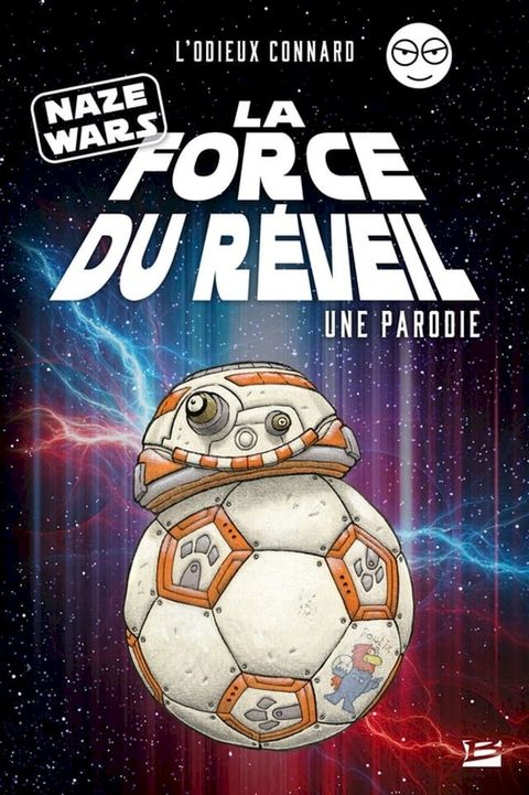 Naze Wars : La Force du r&eacute;veil - Une parodie L'Odieux Connard(Kobo/電子書)