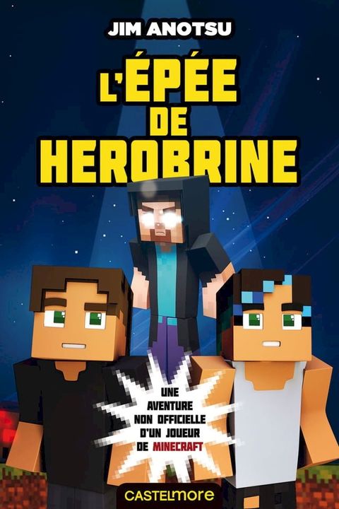 Minecraft - La saga de Herobrine, T1 : L'Épée de Herobrine(Kobo/電子書)