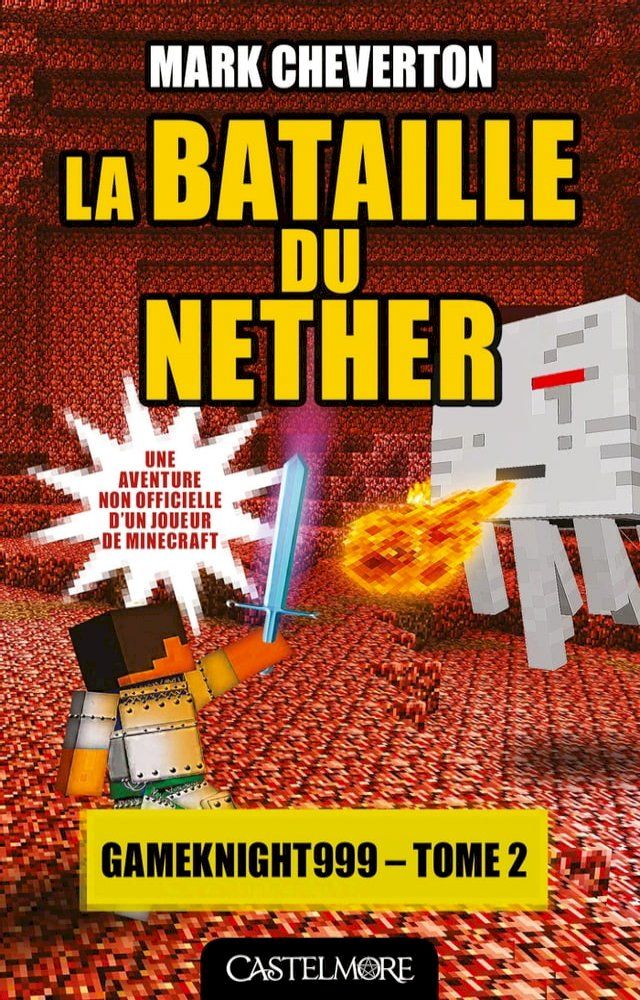  Minecraft - Les Aventures de Gameknight999, T2 : La Bataille du Nether(Kobo/電子書)