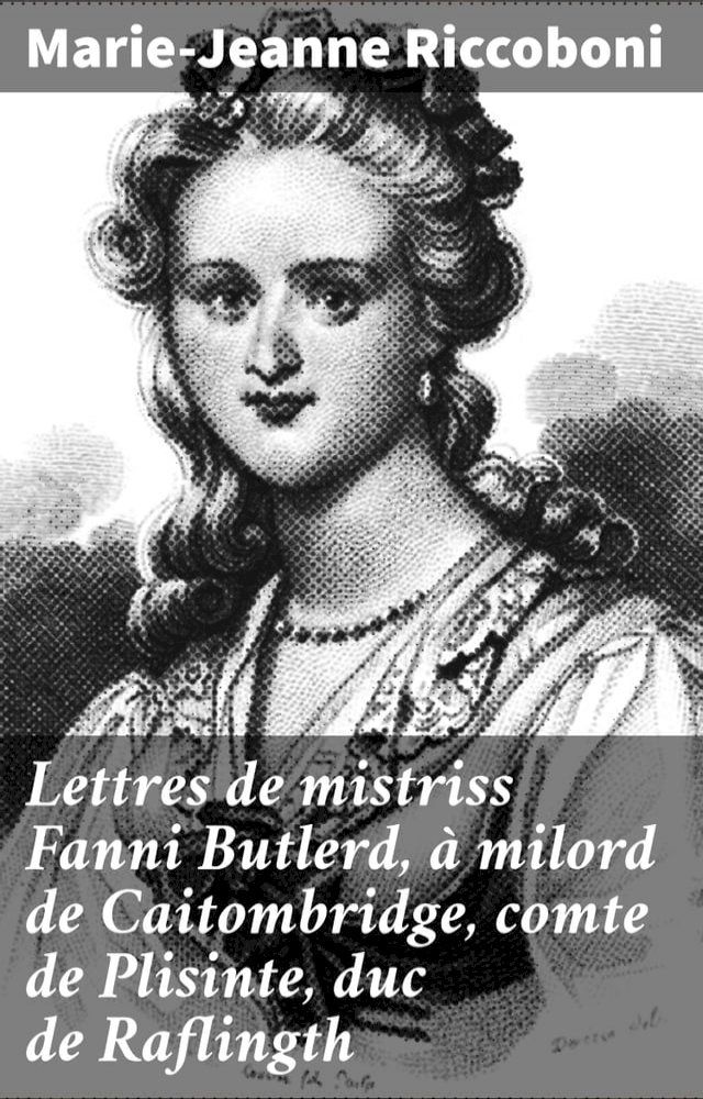  Lettres de mistriss Fanni Butlerd, à milord de Caitombridge, comte de Plisinte, duc de Raflingth(Kobo/電子書)