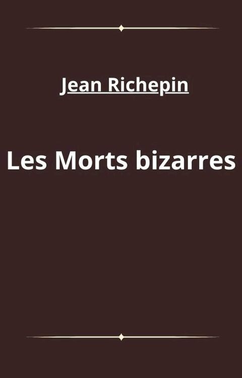 Les Morts bizarres(Kobo/電子書)