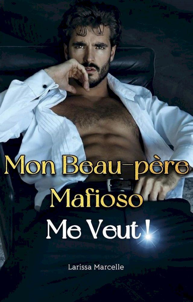  Mon Beau-P&egrave;re Mafieux me Veut ! Livre 1(Kobo/電子書)