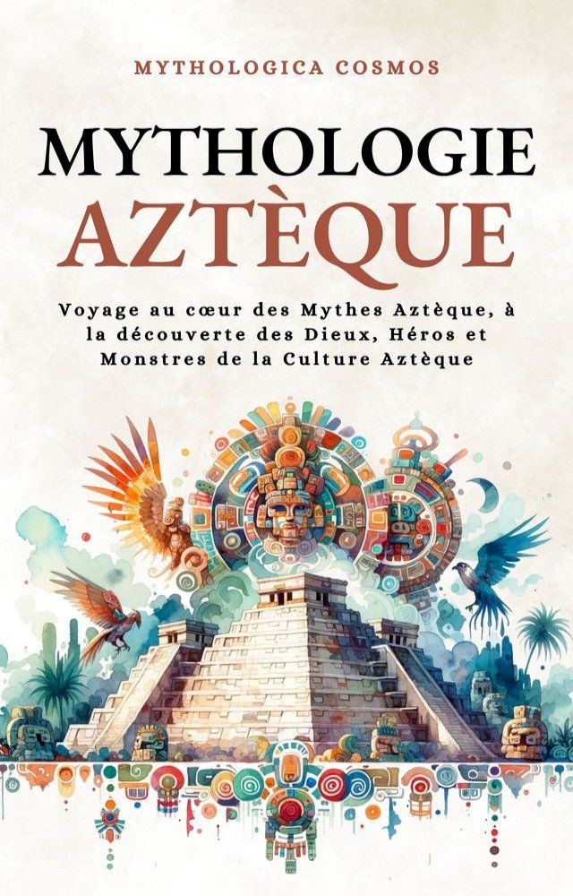  Mythologie Aztèque(Kobo/電子書)