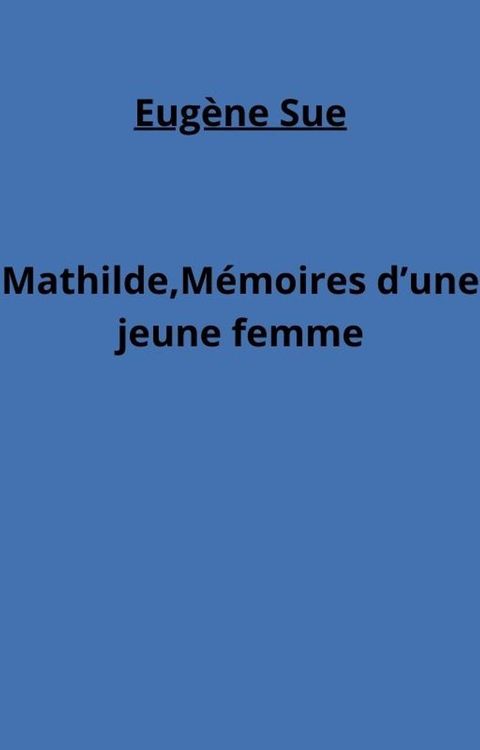 Mathilde, M&eacute;moires d’une jeune femme(Kobo/電子書)