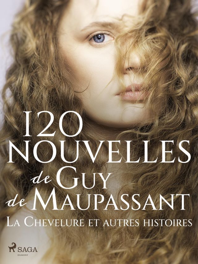  120 nouvelles de Guy de Maupassant – La Chevelure et autres histoires(Kobo/電子書)