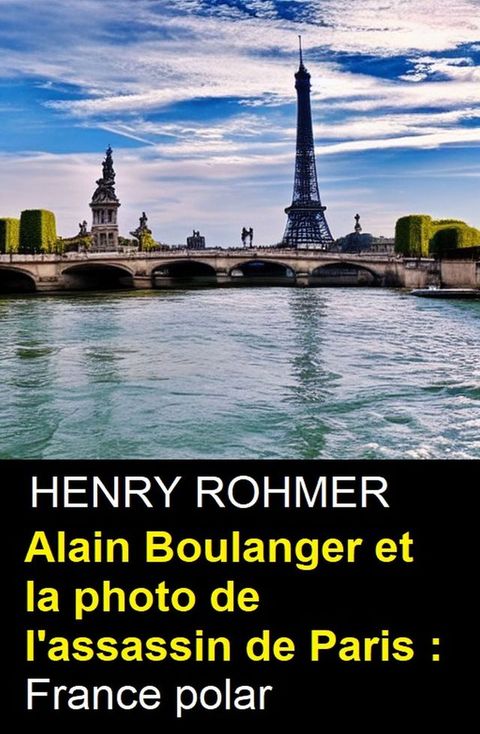 Alain Boulanger et la photo de l'assassin de Paris : France polar(Kobo/電子書)