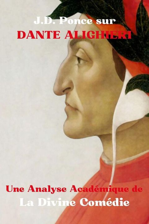 J.D. Ponce sur Dante Alighieri : Une Analyse Acad&eacute;mique de La Divine Com&eacute;die(Kobo/電子書)