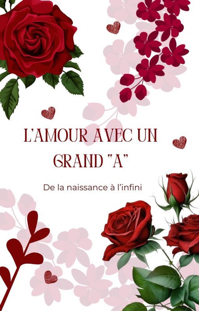  L'AMOUR AVEC UN GRAND "A" De la naissance à l'infini(Kobo/電子書)