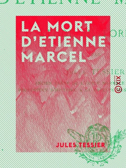 La Mort d'Etienne Marcel - Étude historique(Kobo/電子書)