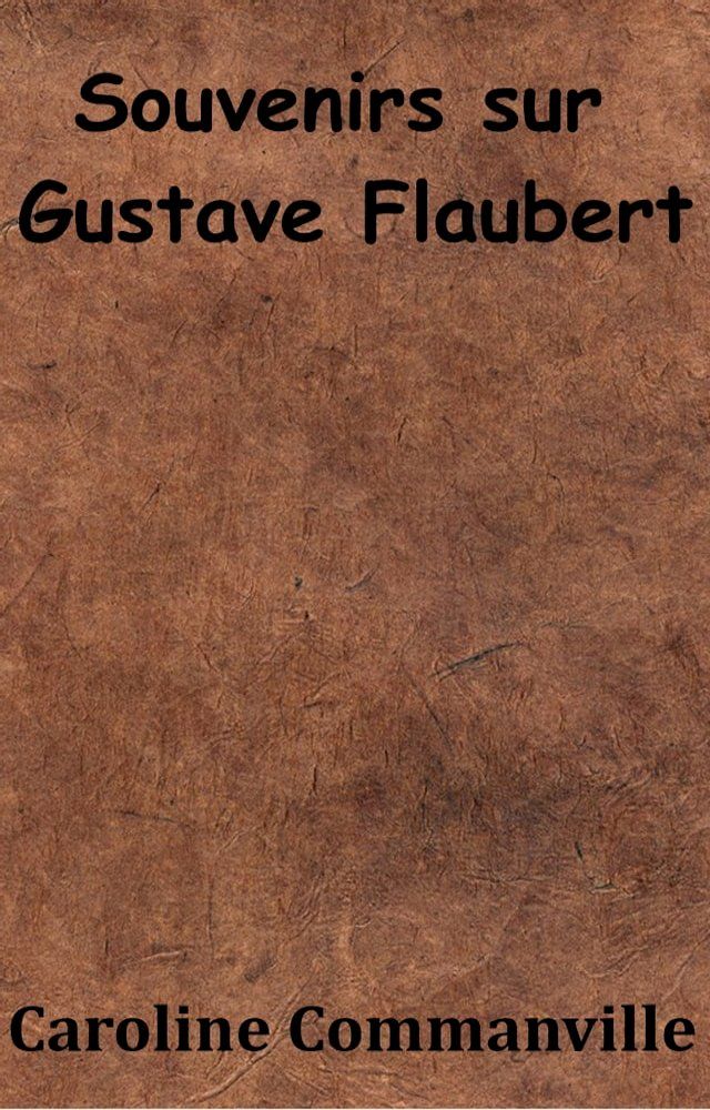  Souvenirs sur Gustave Flaubert(Kobo/電子書)