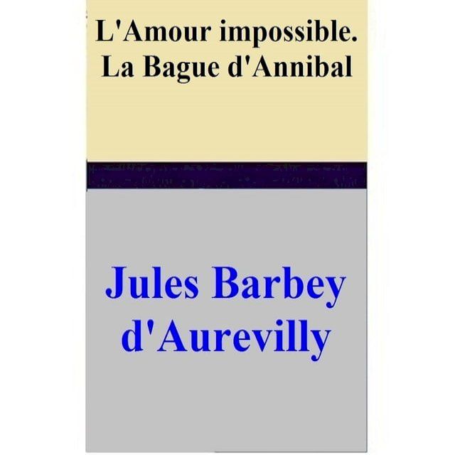  L'Amour impossible. La Bague d'Annibal(Kobo/電子書)