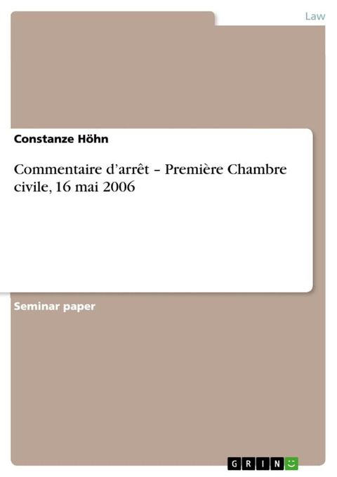 Commentaire d'arr&ecirc;t - Premi&egrave;re Chambre civile, 16 mai 2006(Kobo/電子書)