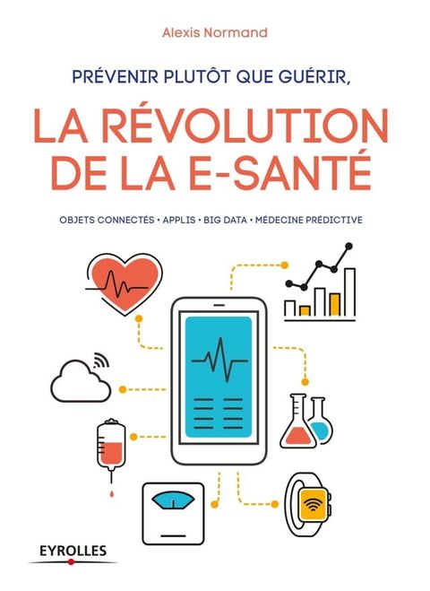 Pr&eacute;venir plut&ocirc;t que gu&eacute;rir, la r&eacute;volution de la e-sant&eacute;(Kobo/電子書)