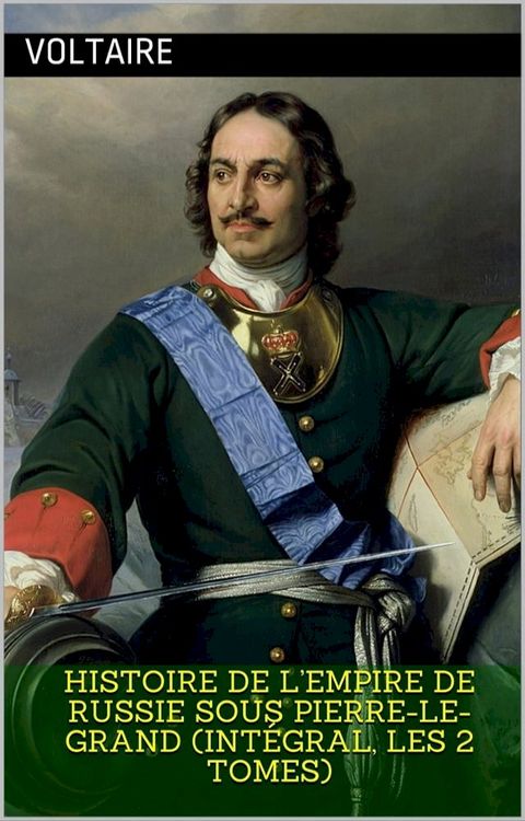 Histoire de l’empire de Russie sous Pierre-le-Grand (Intégral, les 2 Tomes)(Kobo/電子書)