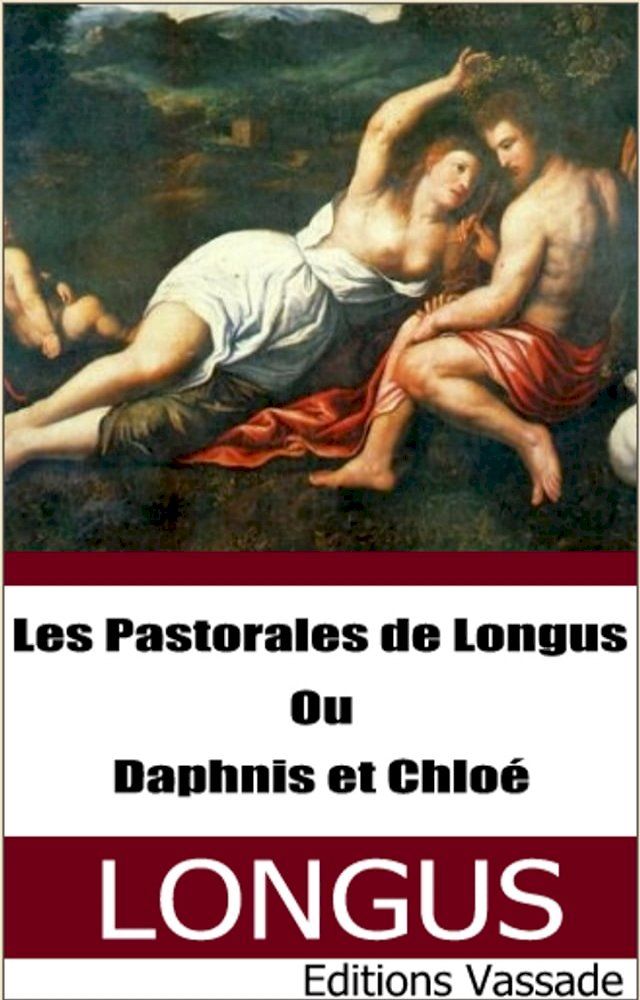  Les Pastorales de Longus ou Daphnis et Chlo&eacute; (Int&eacute;grale les 4 livres)(Kobo/電子書)