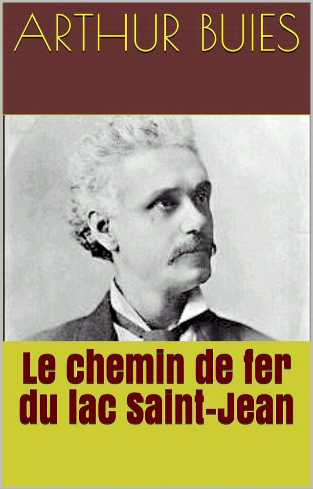  Le chemin de fer du lac Saint-Jean(Kobo/電子書)