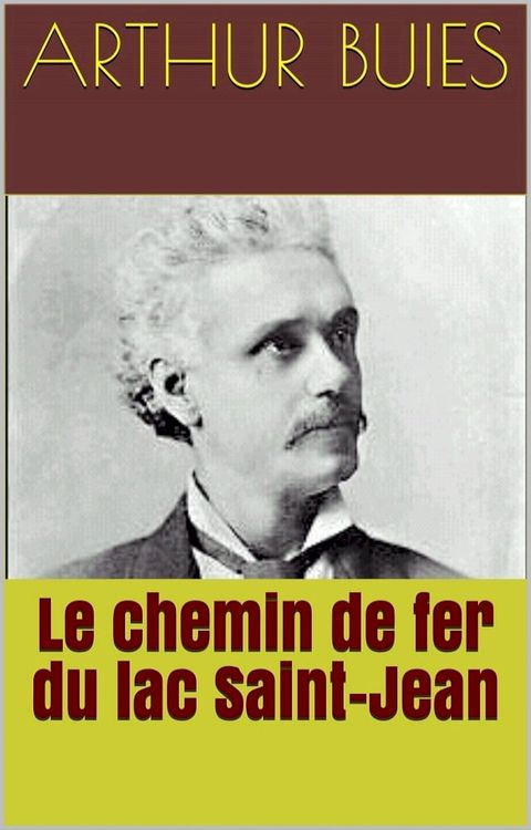 Le chemin de fer du lac Saint-Jean(Kobo/電子書)