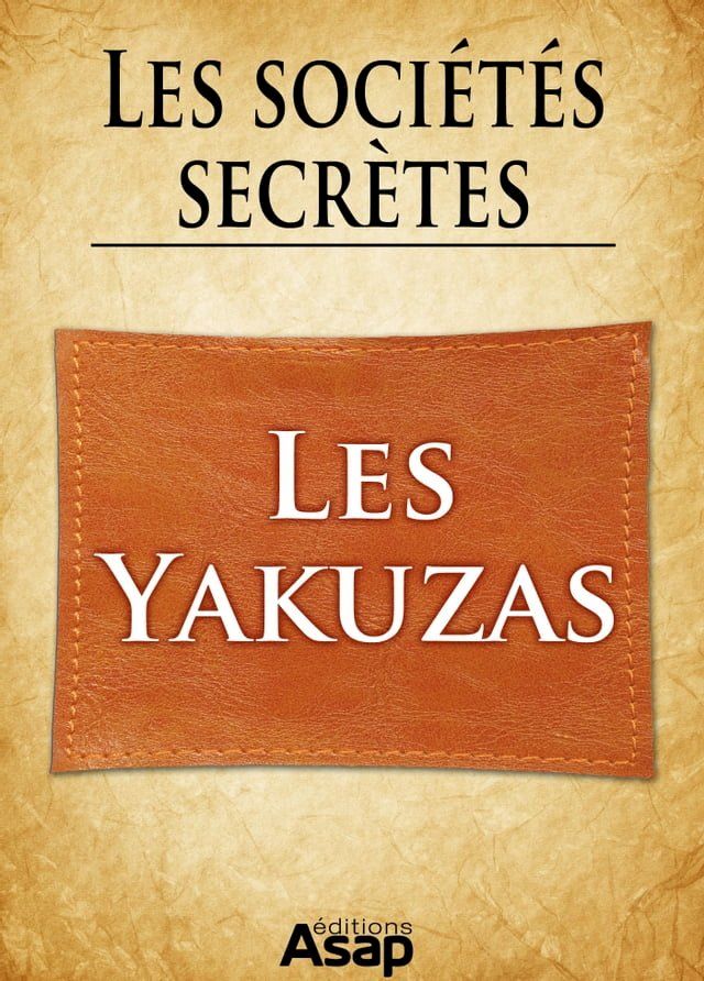  Sociétés secrètes : les yakuzas(Kobo/電子書)