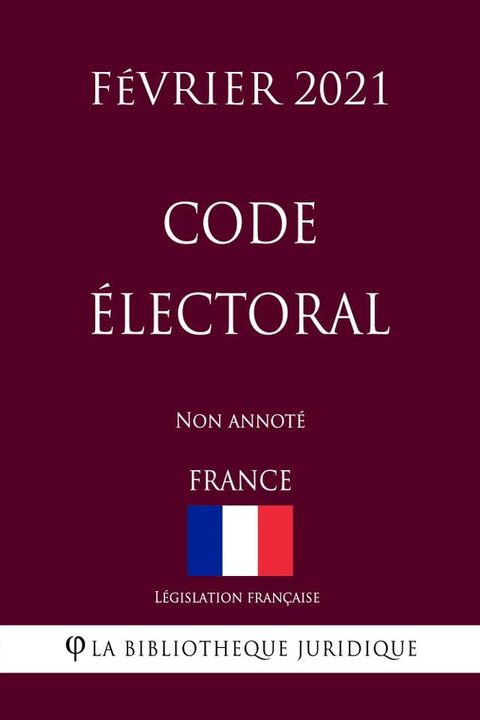 Code &eacute;lectoral (France) (F&eacute;vrier 2021) Non annot&eacute;(Kobo/電子書)