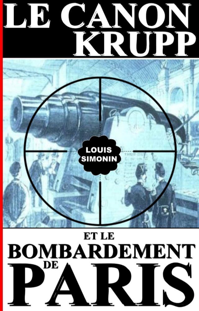  LE CANON KRUPP ET LE BOMBARDEMENT DE PARIS(Kobo/電子書)