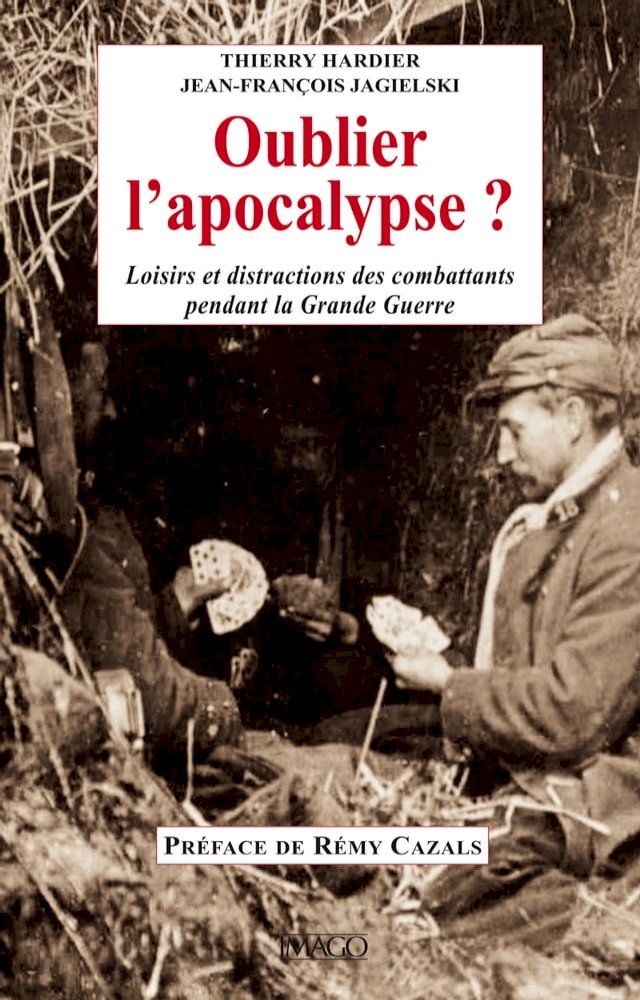  Oublier l'apocalypse ? Loisirs et distractions des combattants pendant la Grande Guerre(Kobo/電子書)