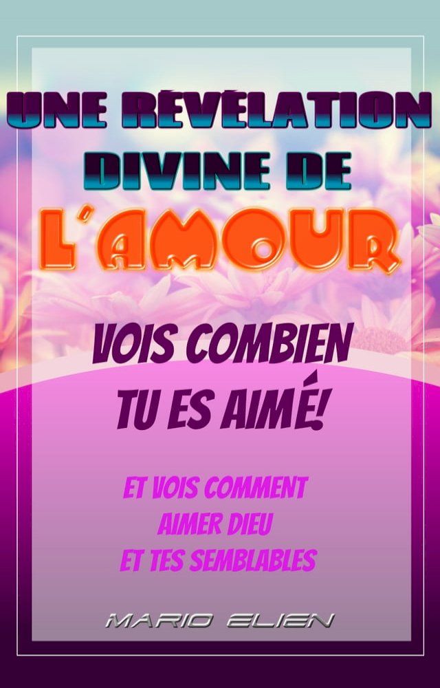  Une r&eacute;v&eacute;lation divine de l'amour(Kobo/電子書)