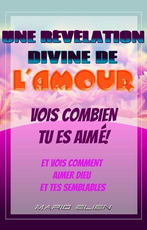 Une r&eacute;v&eacute;lation divine de l'amour(Kobo/電子書)