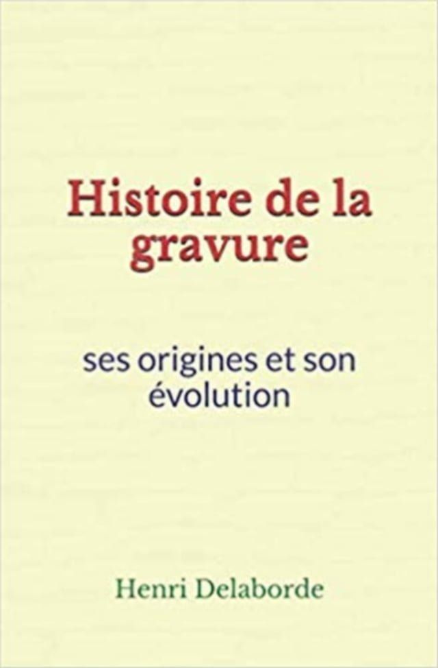  Histoire de la gravure: ses origines et son &eacute;volution(Kobo/電子書)