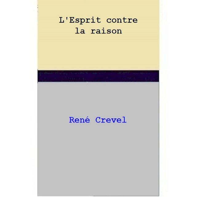  L'Esprit contre la raison(Kobo/電子書)