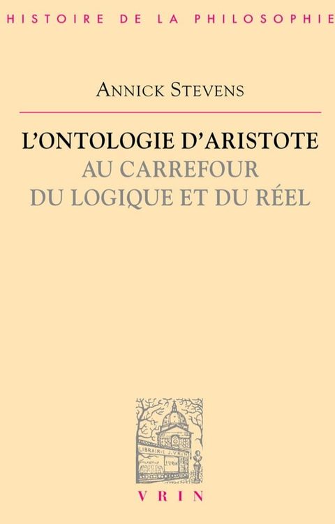 L'ontologie d'Aristote au carrefour du logique et du r&eacute;el(Kobo/電子書)