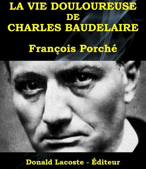 La vie douloureuse de Charles Baudelaire(Kobo/電子書)