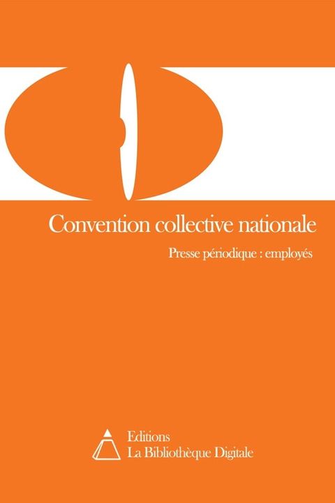 Convention collective nationale des employ&eacute;s de la presse p&eacute;riodique (3143)(Kobo/電子書)