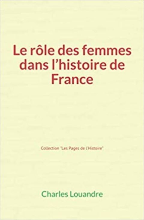 Le R&ocirc;le des femmes dans l’histoire de France(Kobo/電子書)