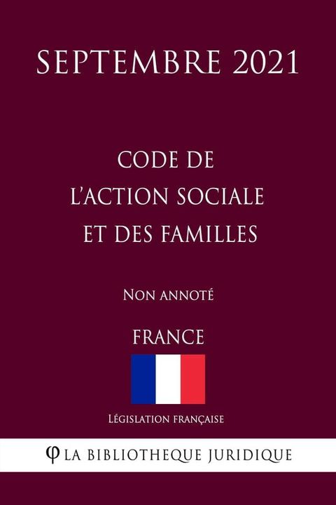 Code de l'action sociale et des familles (France) (Septembre 2021) Non annot&eacute;(Kobo/電子書)