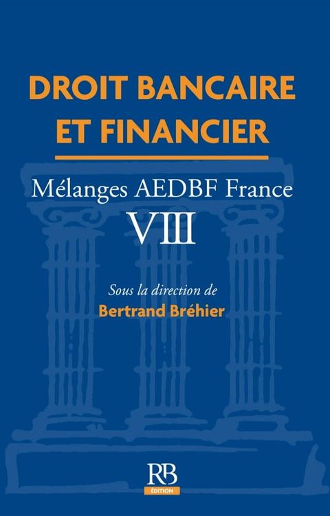 Droit bancaire et financier. M&eacute;langes AEDBF France VIII(Kobo/電子書)