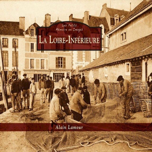  La Loire Inférieure - Les Petits Mémoire en Images(Kobo/電子書)