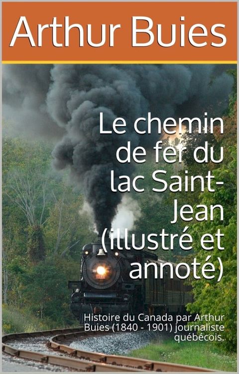 Le chemin de fer du lac Saint-Jean (illustré et annoté)(Kobo/電子書)