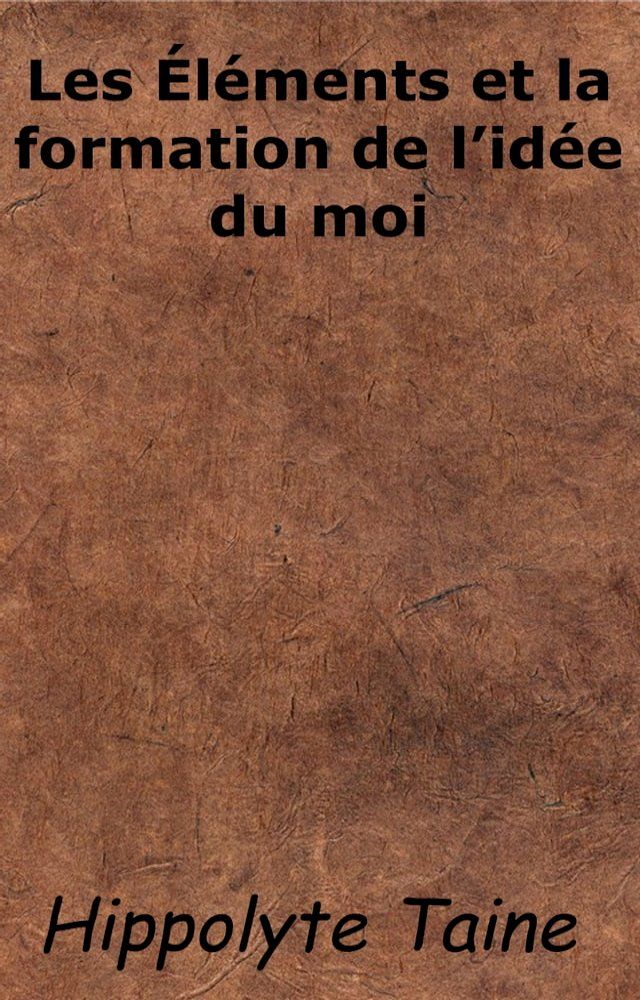  Les &Eacute;léments et la formation de l'idée du moi(Kobo/電子書)