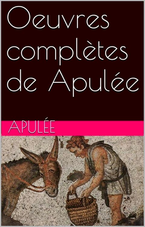 Oeuvres compl&egrave;tes de Apul&eacute;e(Kobo/電子書)