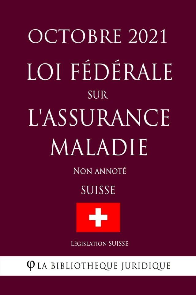  Loi fédérale sur l'assurance-maladie (Suisse) (Octobre 2021) Non annoté(Kobo/電子書)