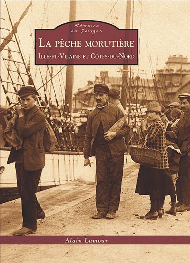  La pêche morutière - Ille-et-Vilaine et Côtes-du-Nord(Kobo/電子書)