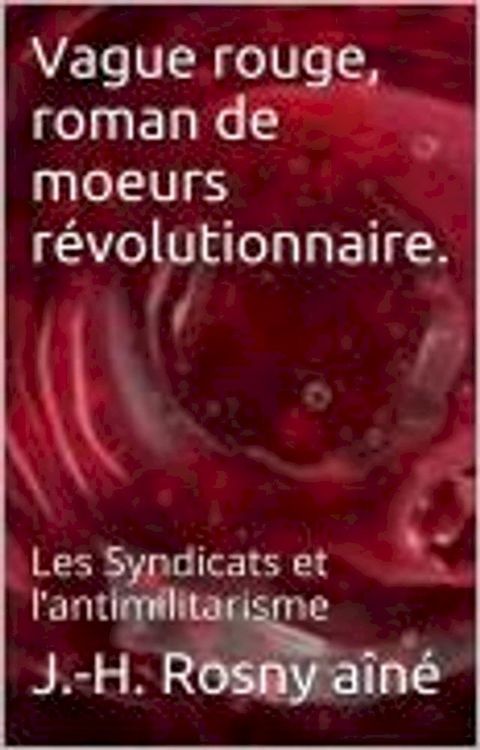 Vague rouge, roman de moeurs r&eacute;volutionnaire.(Kobo/電子書)