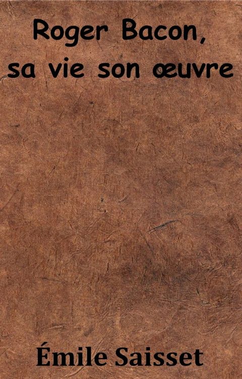 Roger Bacon, sa vie son oeuvre(Kobo/電子書)