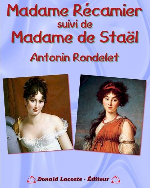 Madame Récamier suivi d'une étude sur Madame de Staël
