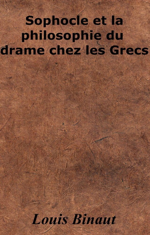  Sophocle et la philosophie du drame chez les Grecs(Kobo/電子書)