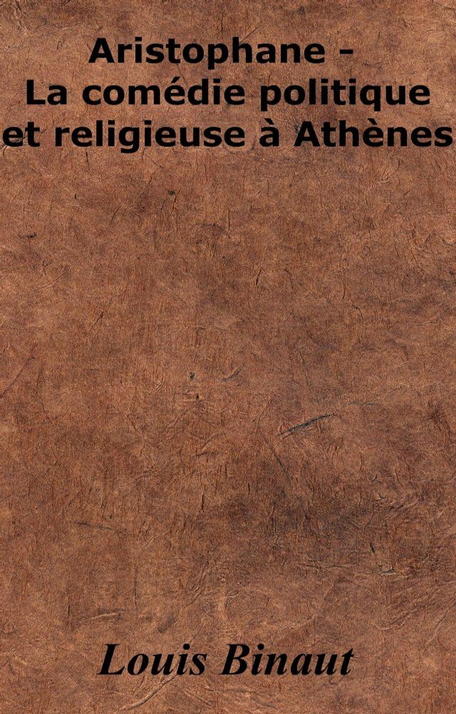  Aristophane - La comédie politique et religieuse à Athènes(Kobo/電子書)