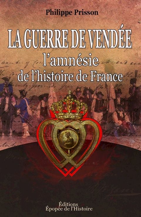 La Guerre de Vend&eacute;e [l'amn&eacute;sie de l'histoire de France](Kobo/電子書)