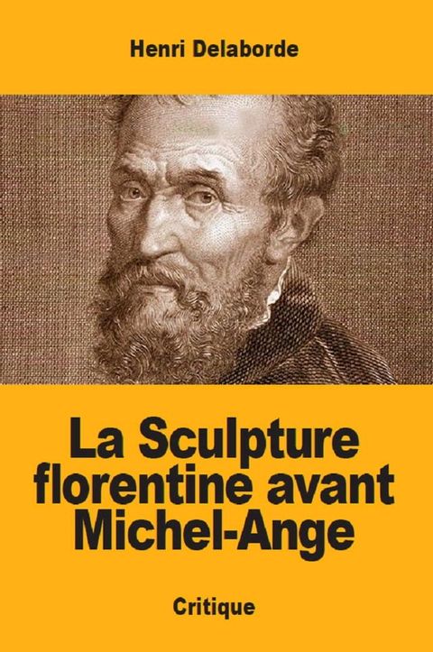 La Sculpture florentine avant Michel-Ange(Kobo/電子書)