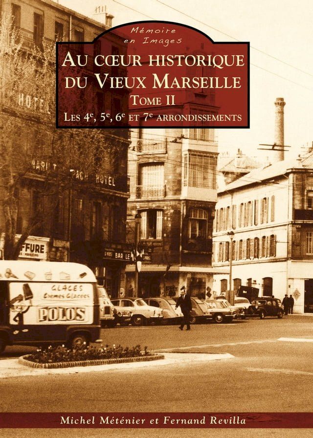  Au coeur historique du vieux Marseille : les 4e, 5e, 6e et 7e arrondissements - Tome II(Kobo/電子書)