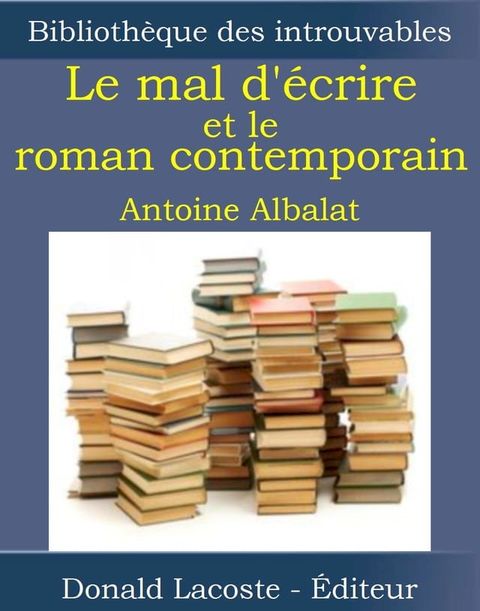 Le mal d'&eacute;crire et le roman contemporain(Kobo/電子書)